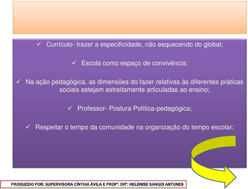 práticas sociais estejam estreitamente articuladas ao ensino; Professor- Postura