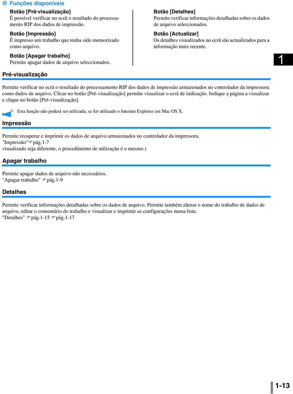 Pré-visualização Botão [Detalhes] Permite verificar informações detalhadas sobre os dados de arquivo seleccionados.