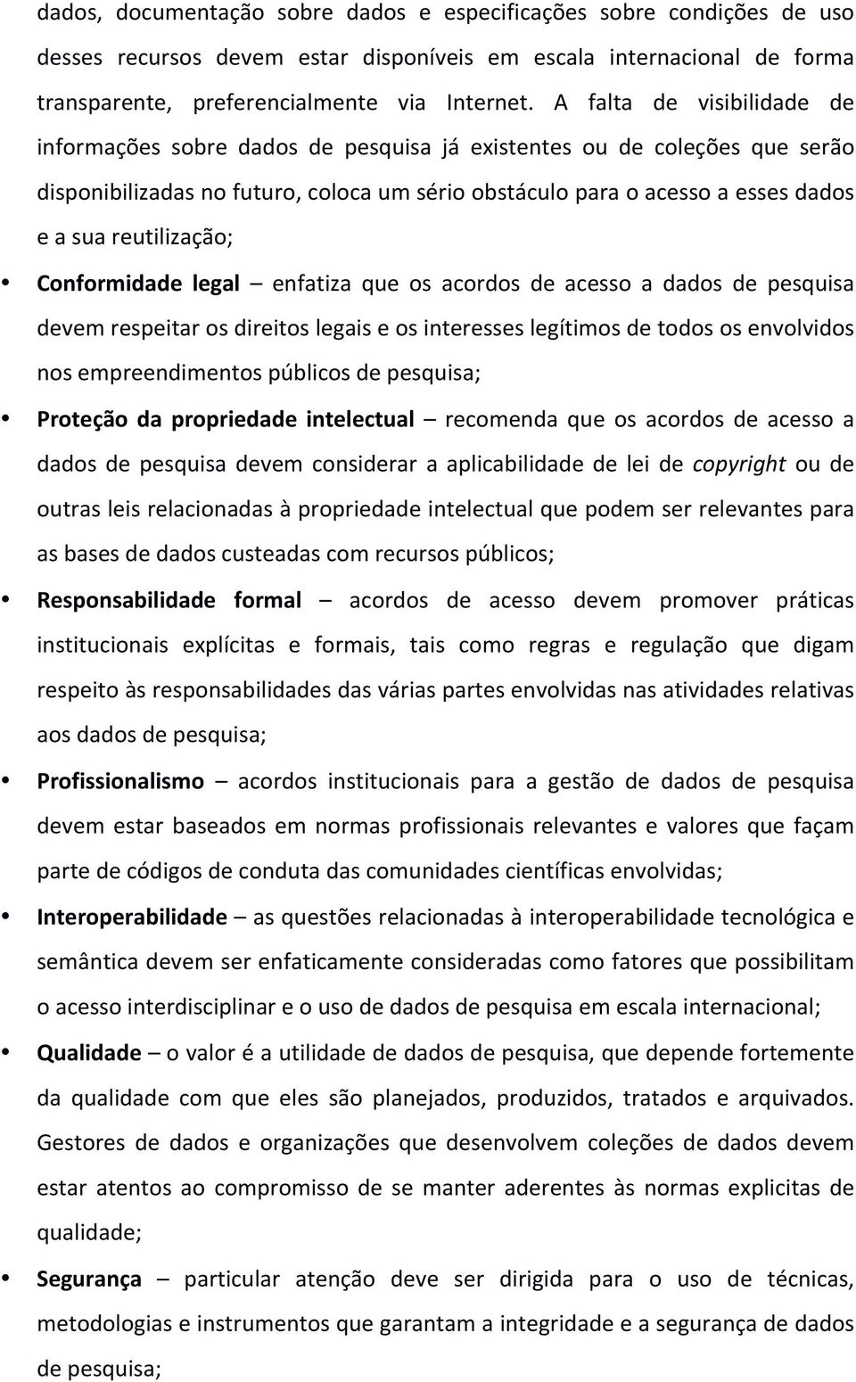 reutilização; Conformidade legal enfatiza que os acordos de acesso a dados de pesquisa devem respeitar os direitos legais e os interesses legítimos de todos os envolvidos nos empreendimentos públicos