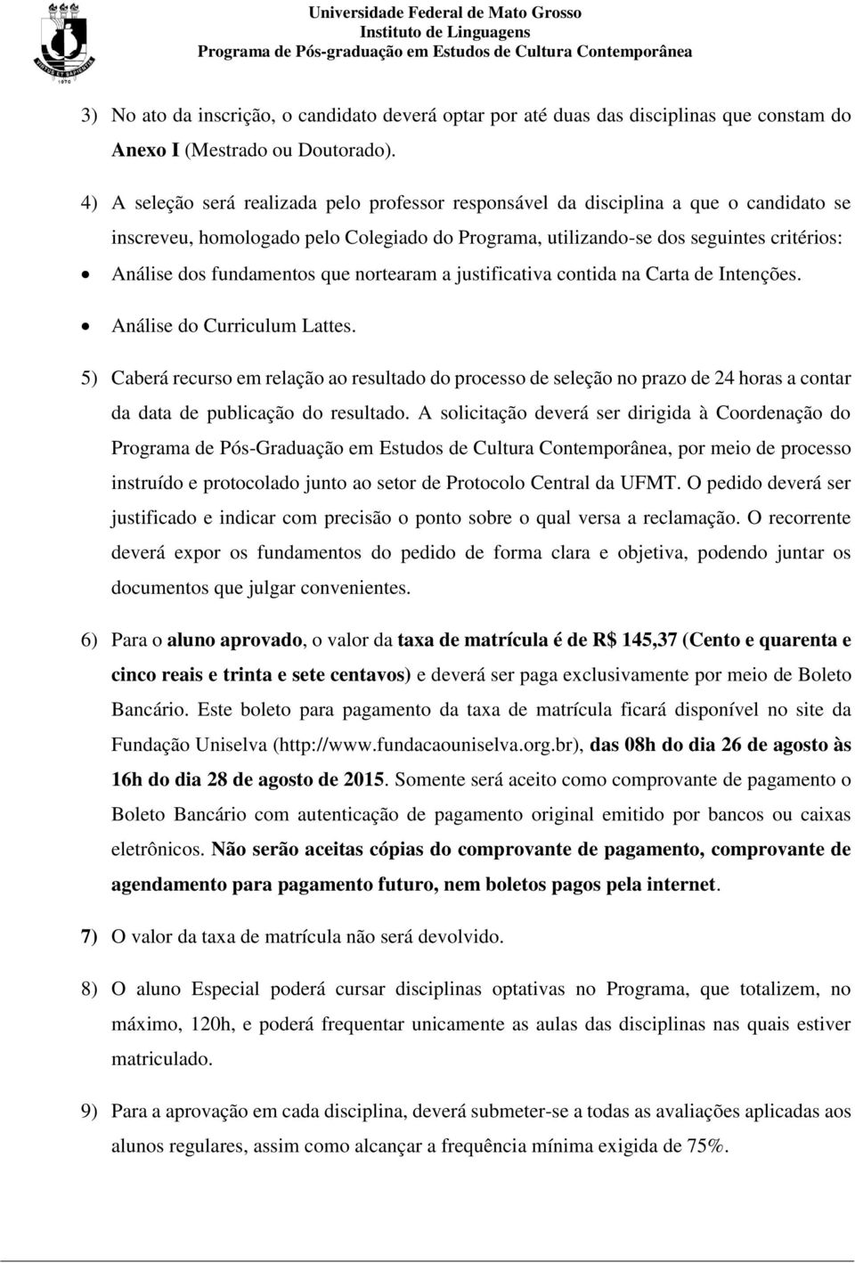 fundamentos que nortearam a justificativa contida na Carta de Intenções. Análise do Curriculum Lattes.