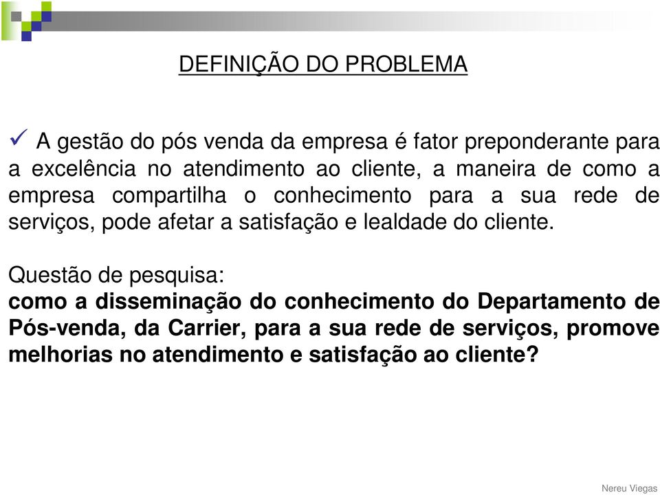 satisfação e lealdade do cliente.