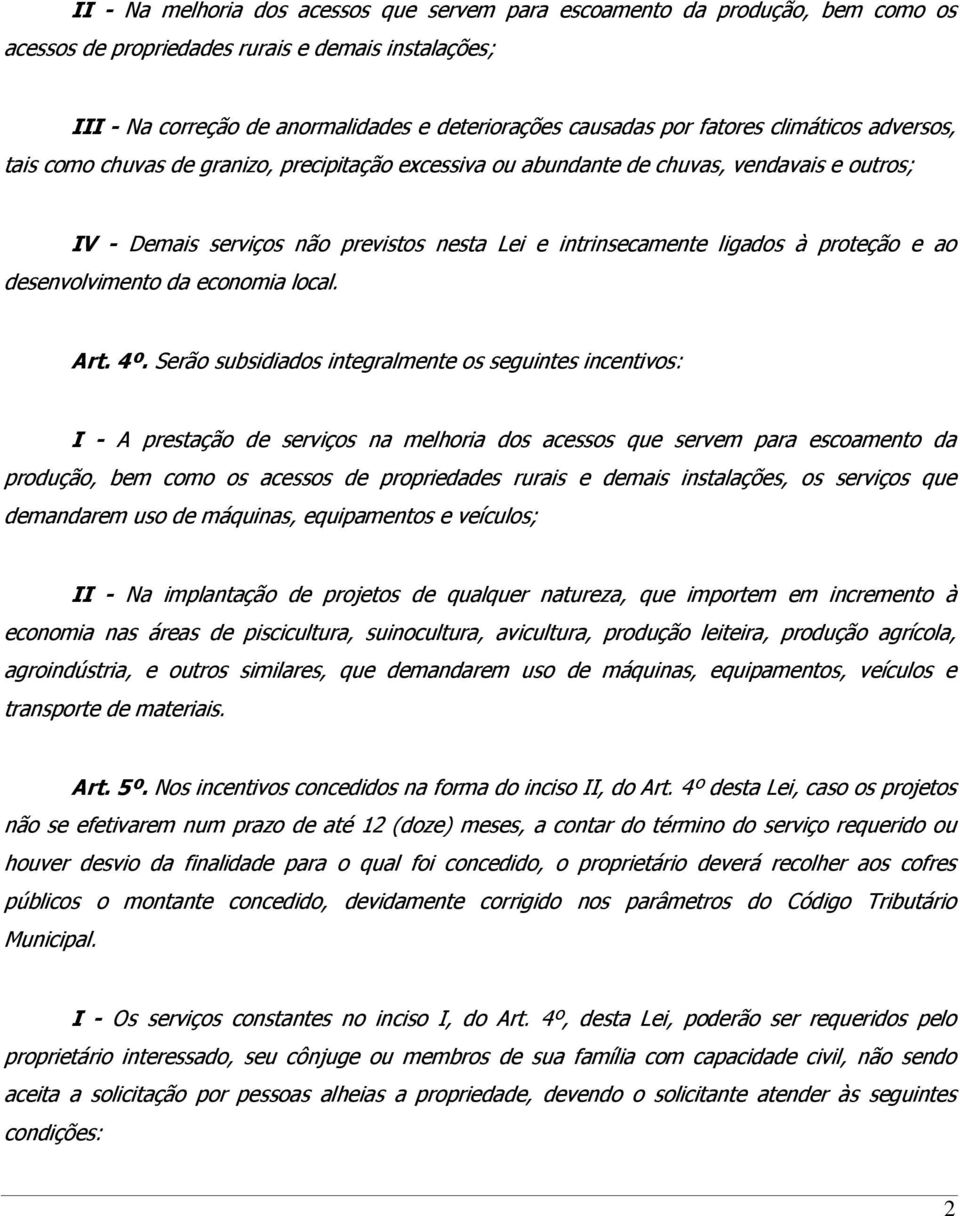 proteção e ao desenvolvimento da economia local. Art. 4º.