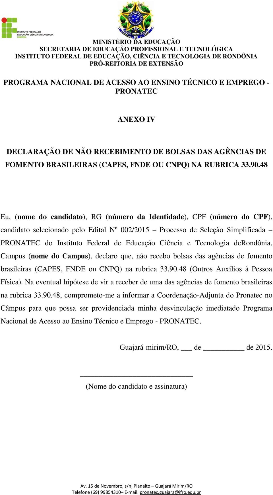 48 Eu, (nome do candidato), RG (número da Identidade), CPF (número do CPF), candidato selecionado pelo Edital Nº 002/2015 Processo de Seleção Simplificada PRONATEC do Instituto Federal de Educação