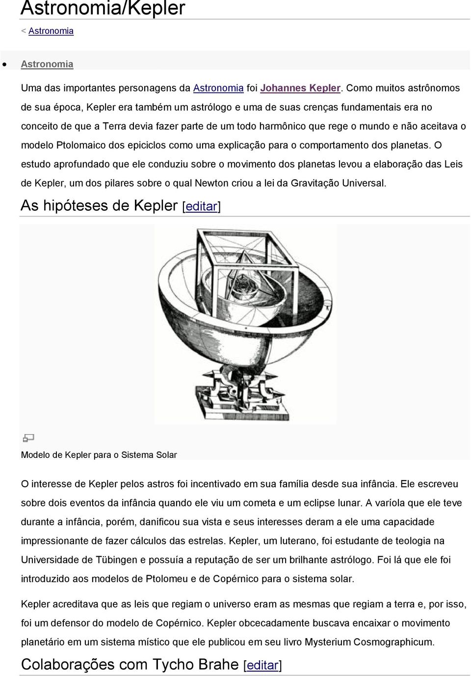 aceitava o modelo Ptolomaico dos epiciclos como uma explicação para o comportamento dos planetas.