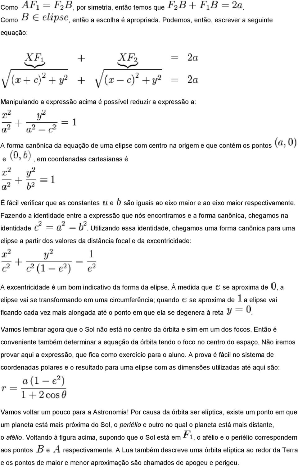 coordenadas cartesianas é É fácil verificar que as constantes e são iguais ao eixo maior e ao eixo maior respectivamente.