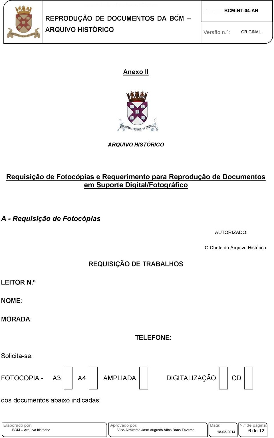 O Chefe do Arquivo Histórico REQUISIÇÃO DE TRABALHOS LEITOR N.