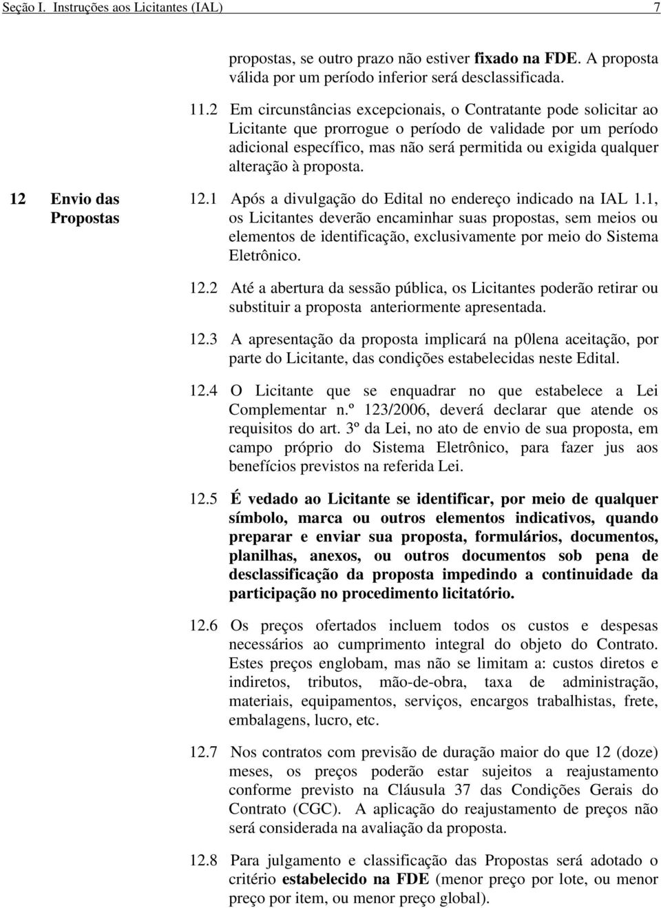 alteração à proposta. 12 Envio das Propostas 12.1 Após a divulgação do Edital no endereço indicado na IAL 1.