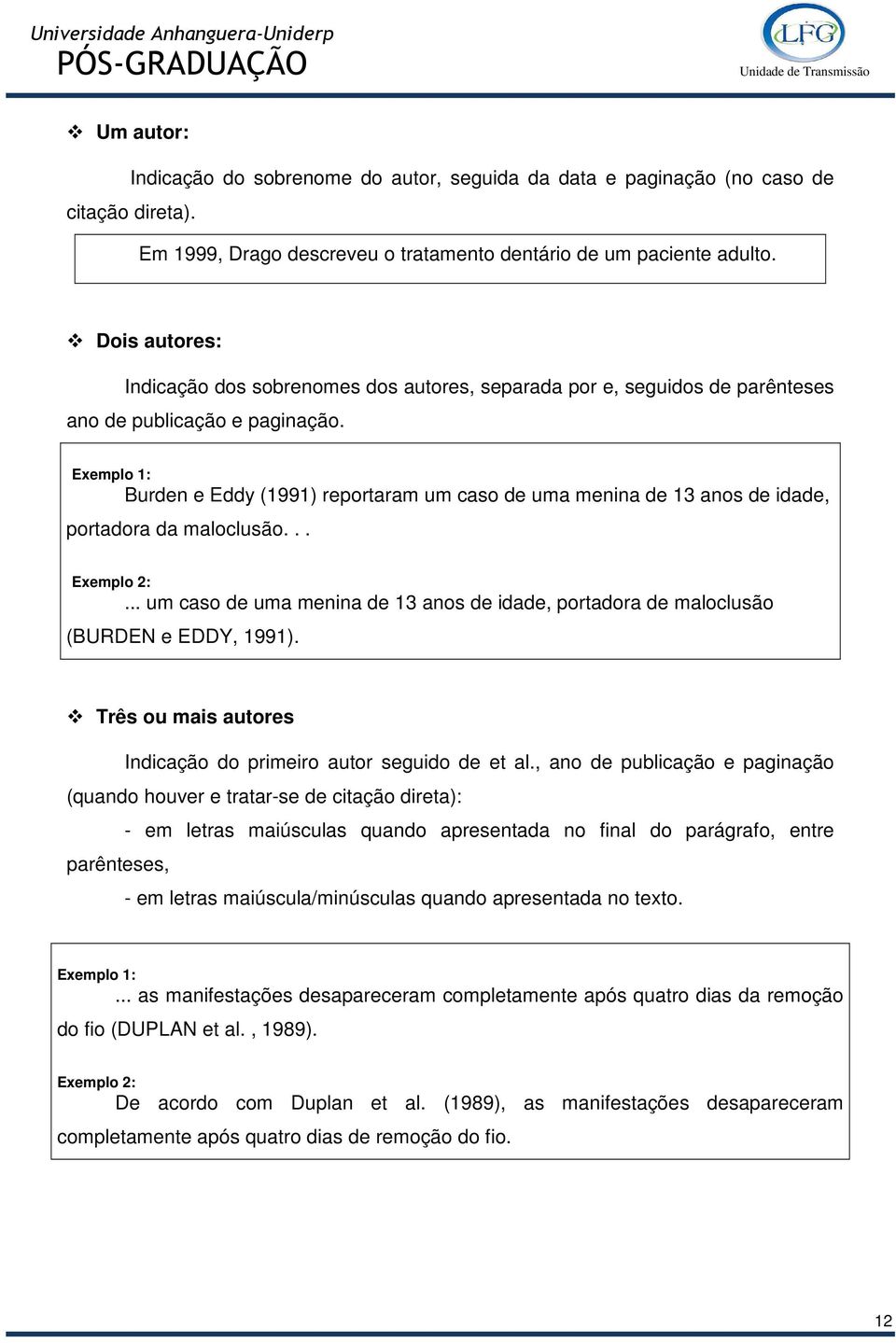 Burden e Eddy (1991) reportaram um caso de uma menina de 13 anos de idade, portadora da maloclusão...... um caso de uma menina de 13 anos de idade, portadora de maloclusão (BURDEN e EDDY, 1991).