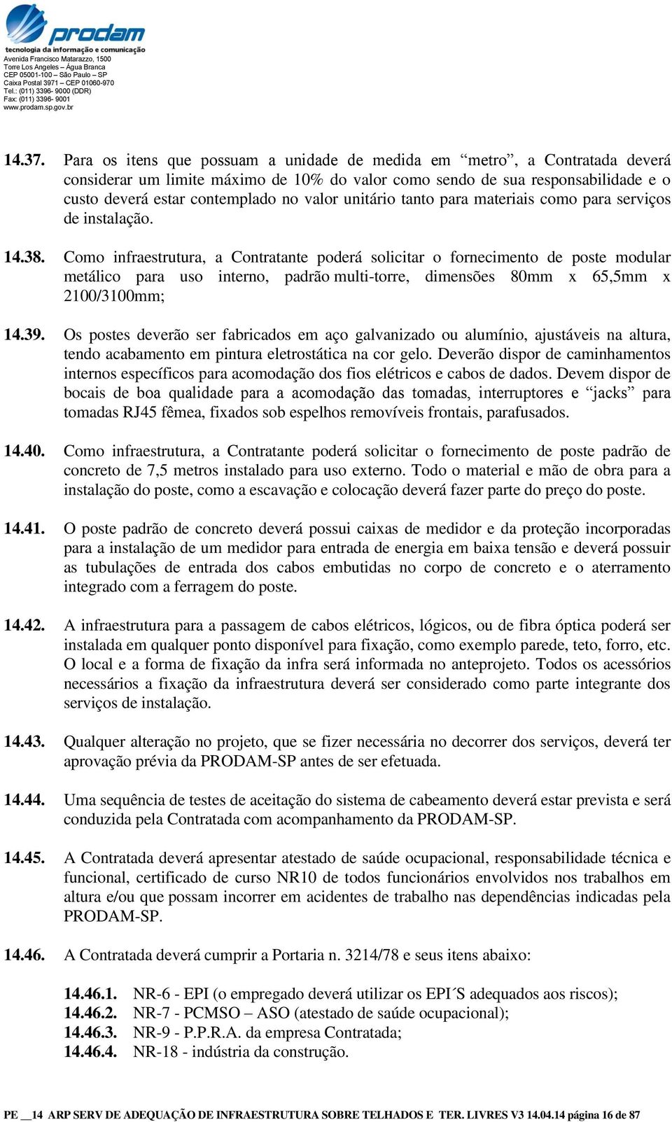 unitário tanto para materiais como para serviços de instalação. 14.38.