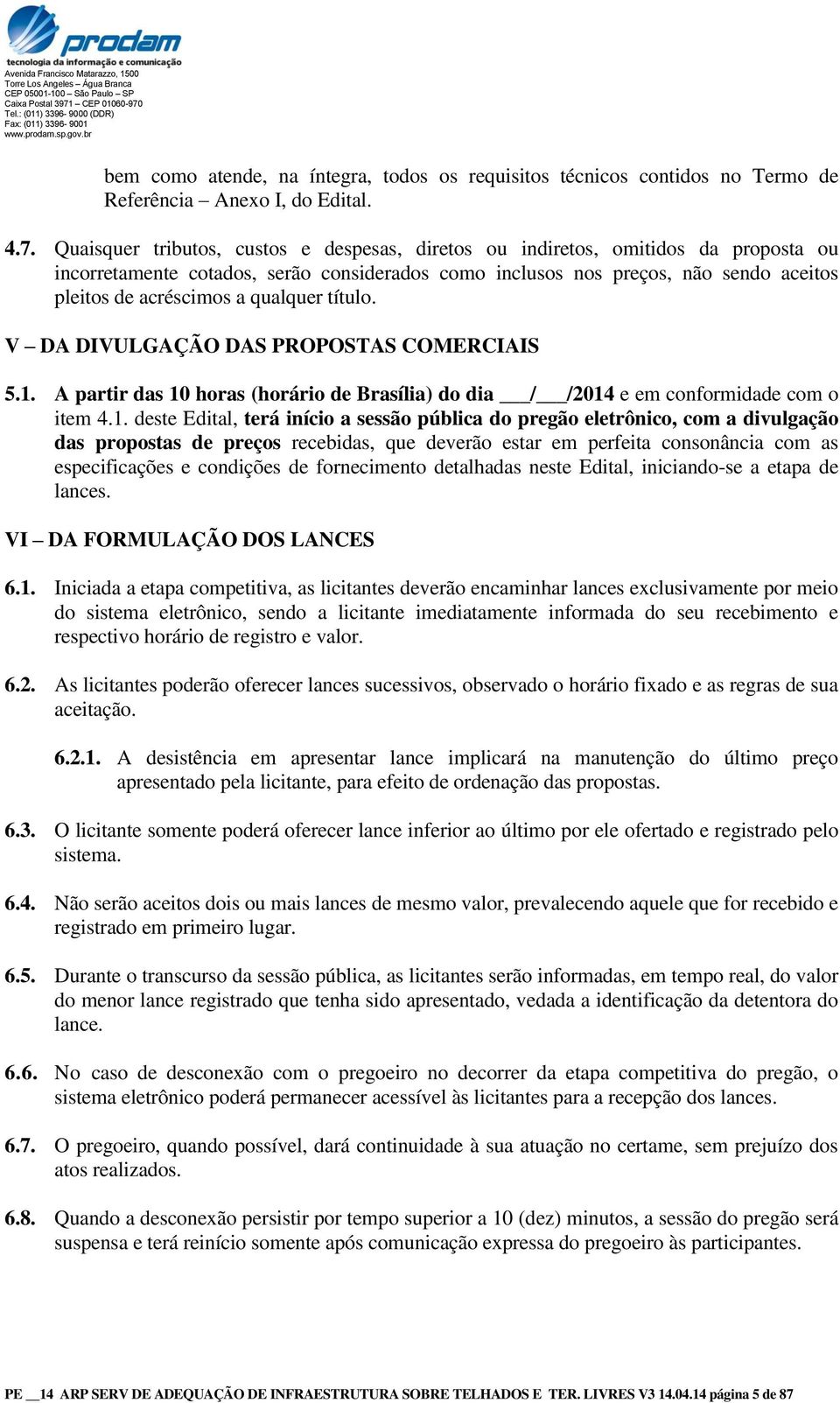 qualquer título. V DA DIVULGAÇÃO DAS PROPOSTAS COMERCIAIS 5.1.