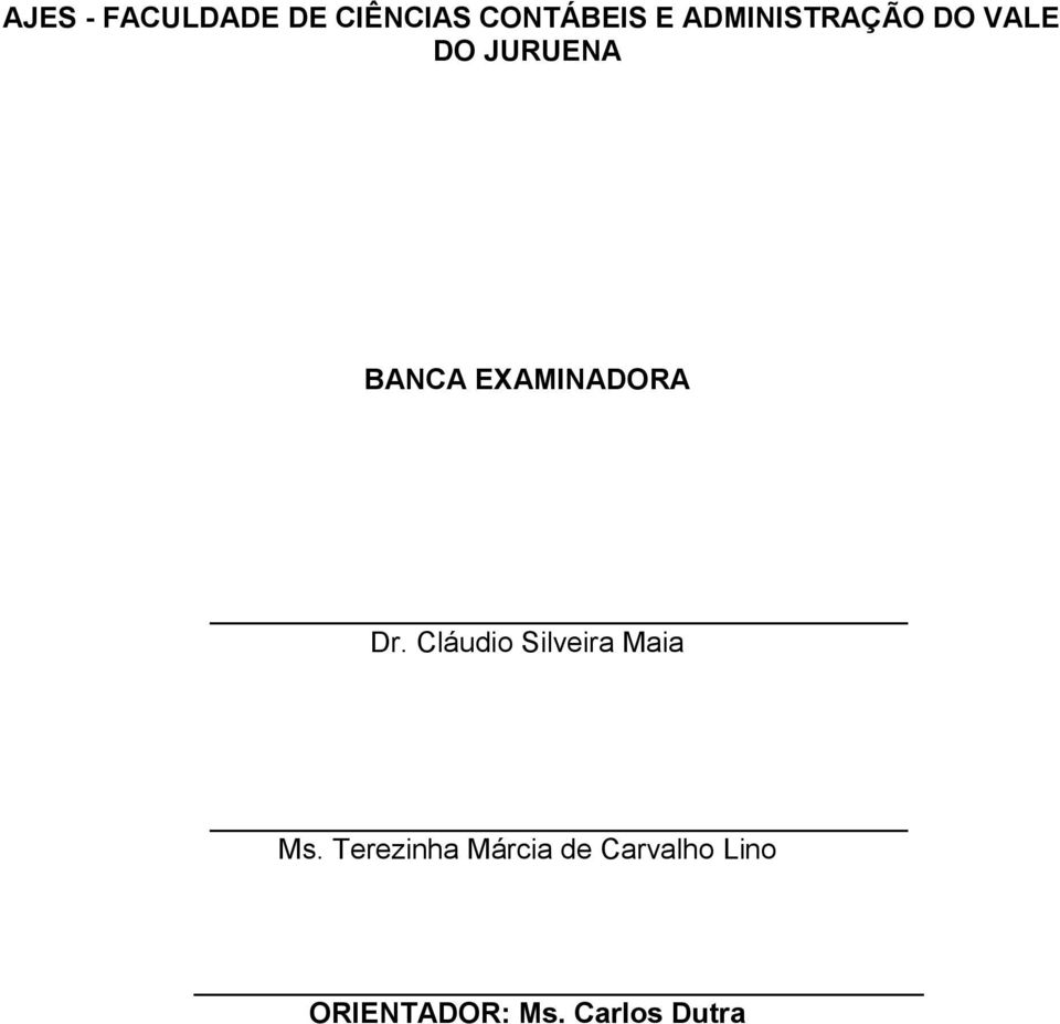 EXAMINADORA Dr. Cláudio Silveira Maia Ms.