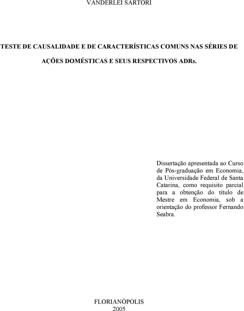 Dissertação apresentada ao Curso de Pós-graduação em Economia, da Universidade Federal de