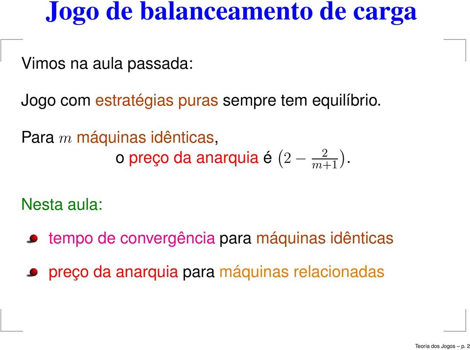 Para m máquinas idênticas, o preço da anarquia é ( 2 2 m+1).