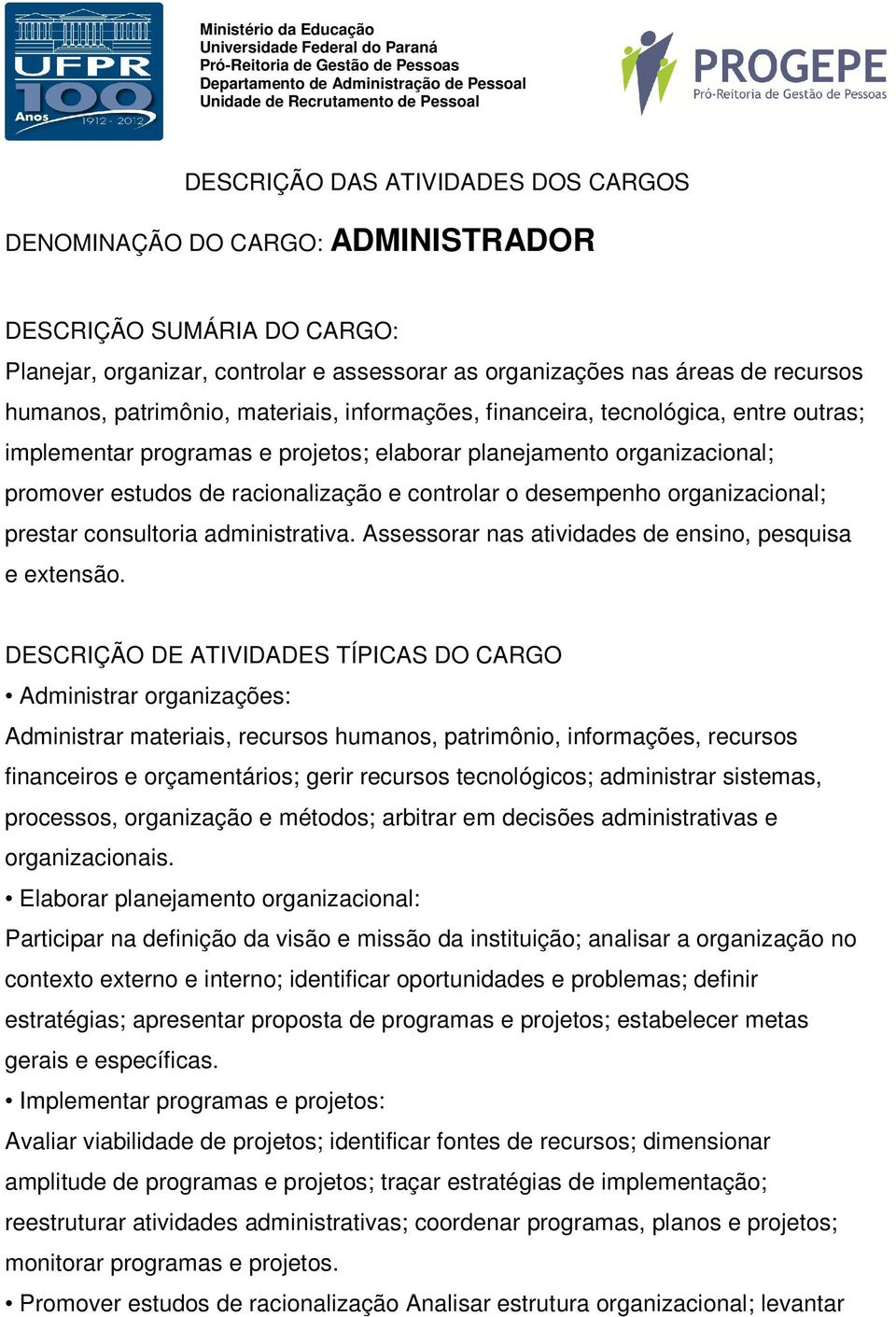 Assessorar nas atividades de ensino, pesquisa e extensão.