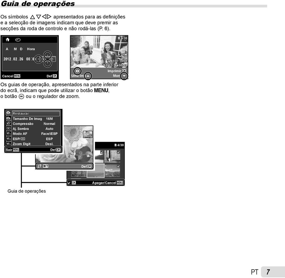 26 00: 00 A/M/D NORM 16M FILE 100 0004 12/02/26 00:00 Imprimir OK Cancel MENU Def OK Uma Imp More Os guias de operação, apresentados na parte inferior do