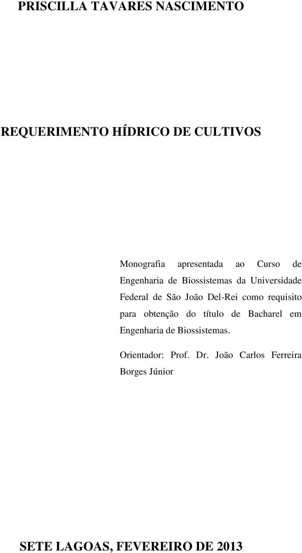 como requisito para obtenção do título de Bacharel em Engenharia de Biossistemas.