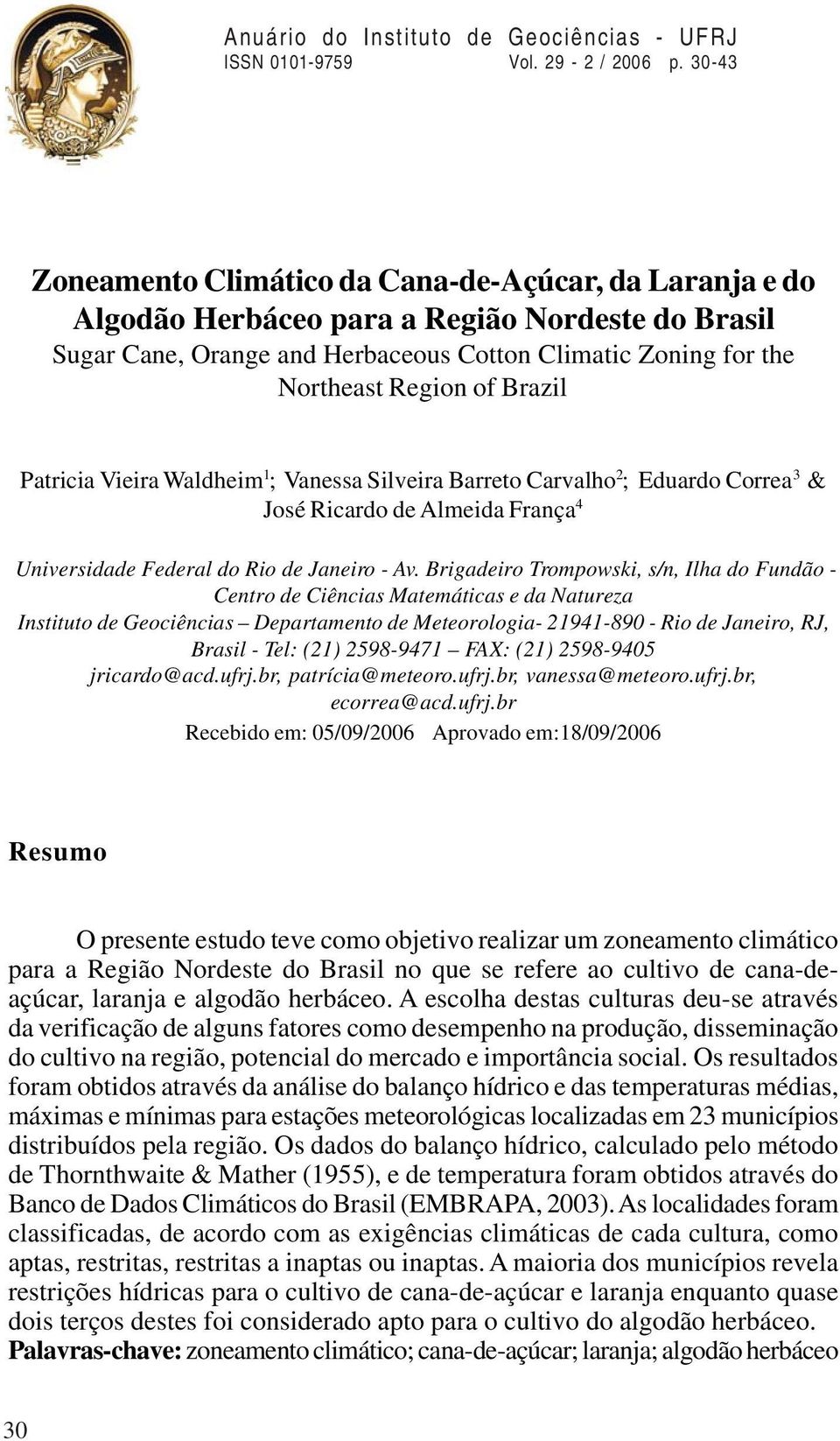 1 ; Vanessa Silveira Barreto Carvalho 2 ; Eduardo Correa 3 & José Ricardo de Almeida França 4 Universidade Federal do Rio de Janeiro Av.