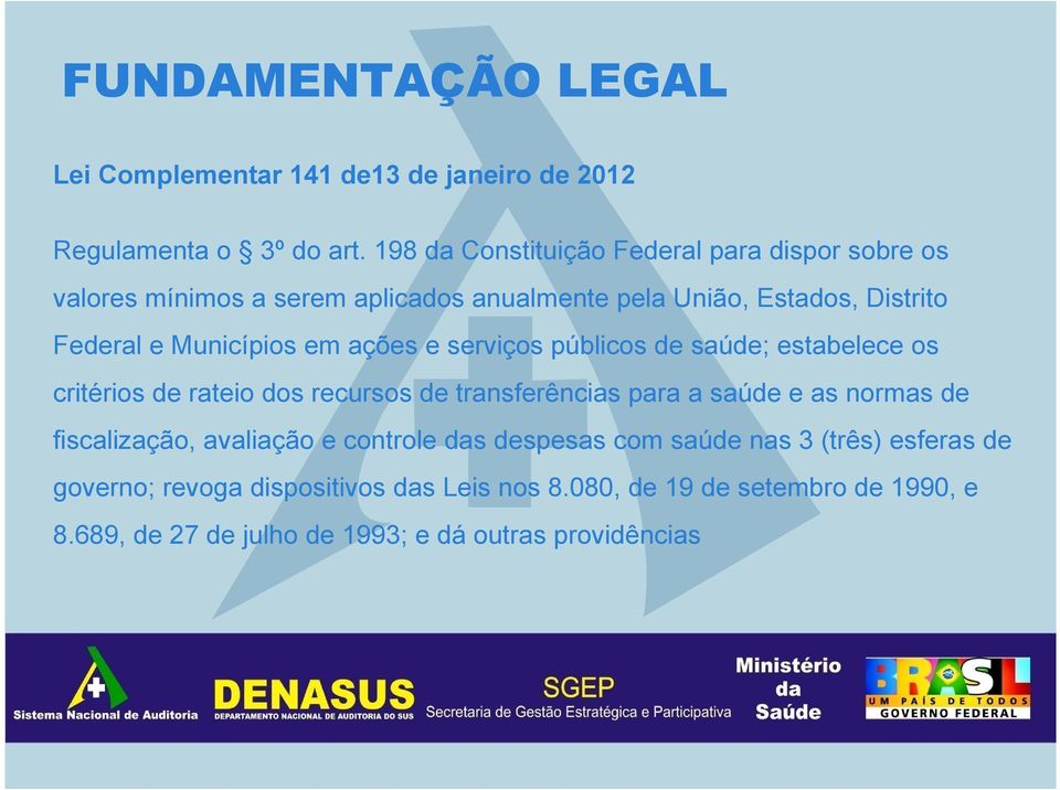 em ações e serviços públicos de saúde; estabelece os critérios de rateio dos recursos de transferências para a saúde e as normas de fiscalização,