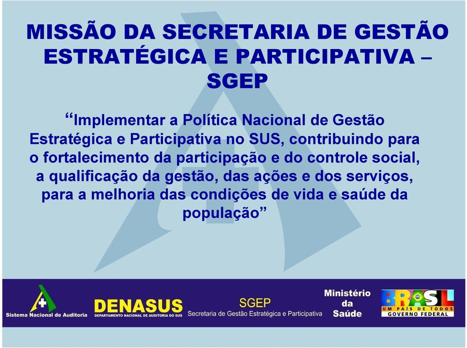 o fortalecimento da participação e do controle social, a qualificação da gestão,