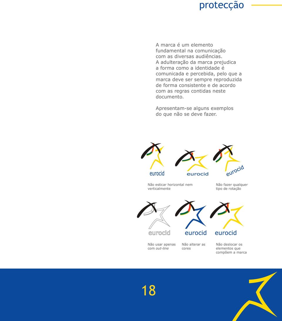 de forma consistente e de acordo com as regras contidas neste documento. Apresentam-se alguns exemplos do que não se deve fazer.