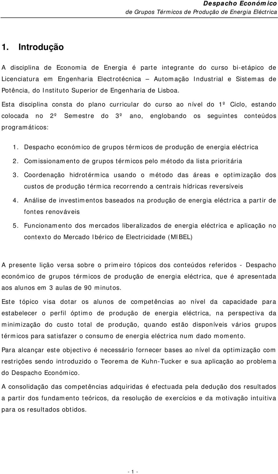 Despacho económico de grupos térmicos de produção de energia eléctrica. Comissionamento de grupos térmicos pelo método da lista prioritária 3.