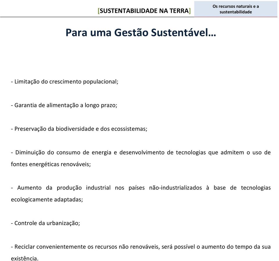 energéticas renováveis; - Aumento da produção industrial nos países não- industrializados à base de tecnologias ecologicamente