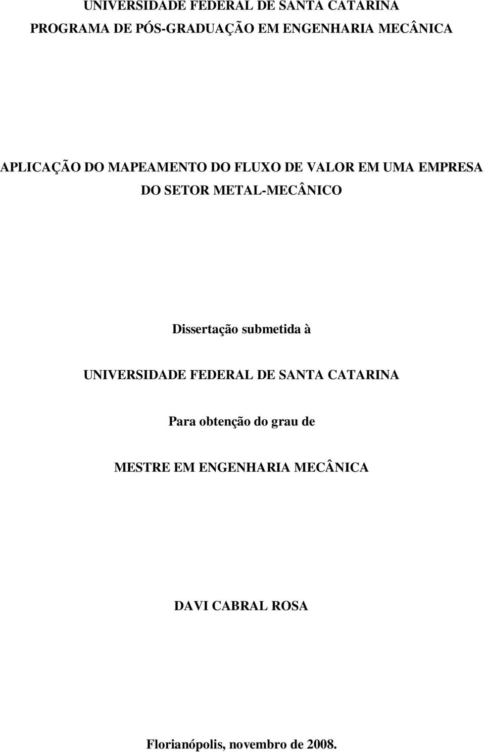 METAL-MECÂNICO Dissertação submetida à UNIVERSIDADE FEDERAL DE SANTA CATARINA Para