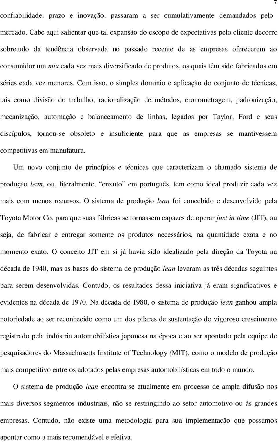 diversificado de produtos, os quais têm sido fabricados em séries cada vez menores.