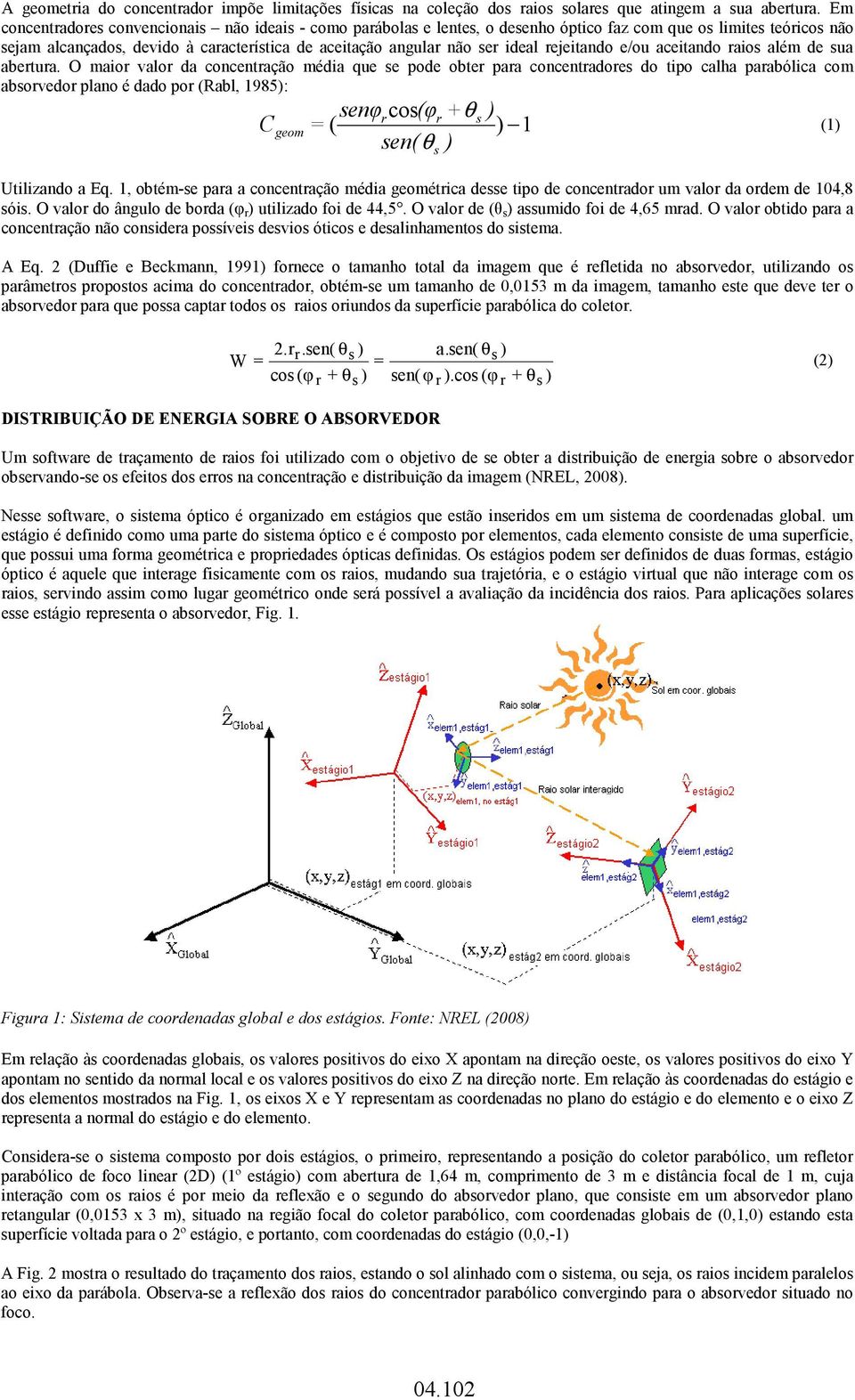 rejeitando e/ou aceitando raios além de sua abertura.