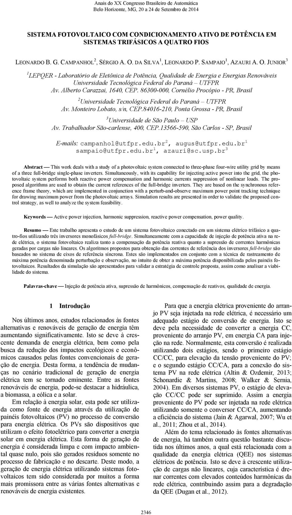 Alberto Carazzai 164 CEP. 86- Cornélio Proópio - PR Brail 2 Univeriae Tenológ Feeral o Paraná UTFPR Av. Monteiro Lobato /n CEP.8416-21 Ponta Groa - PR Brail Univeriae e São Paulo USP Av.