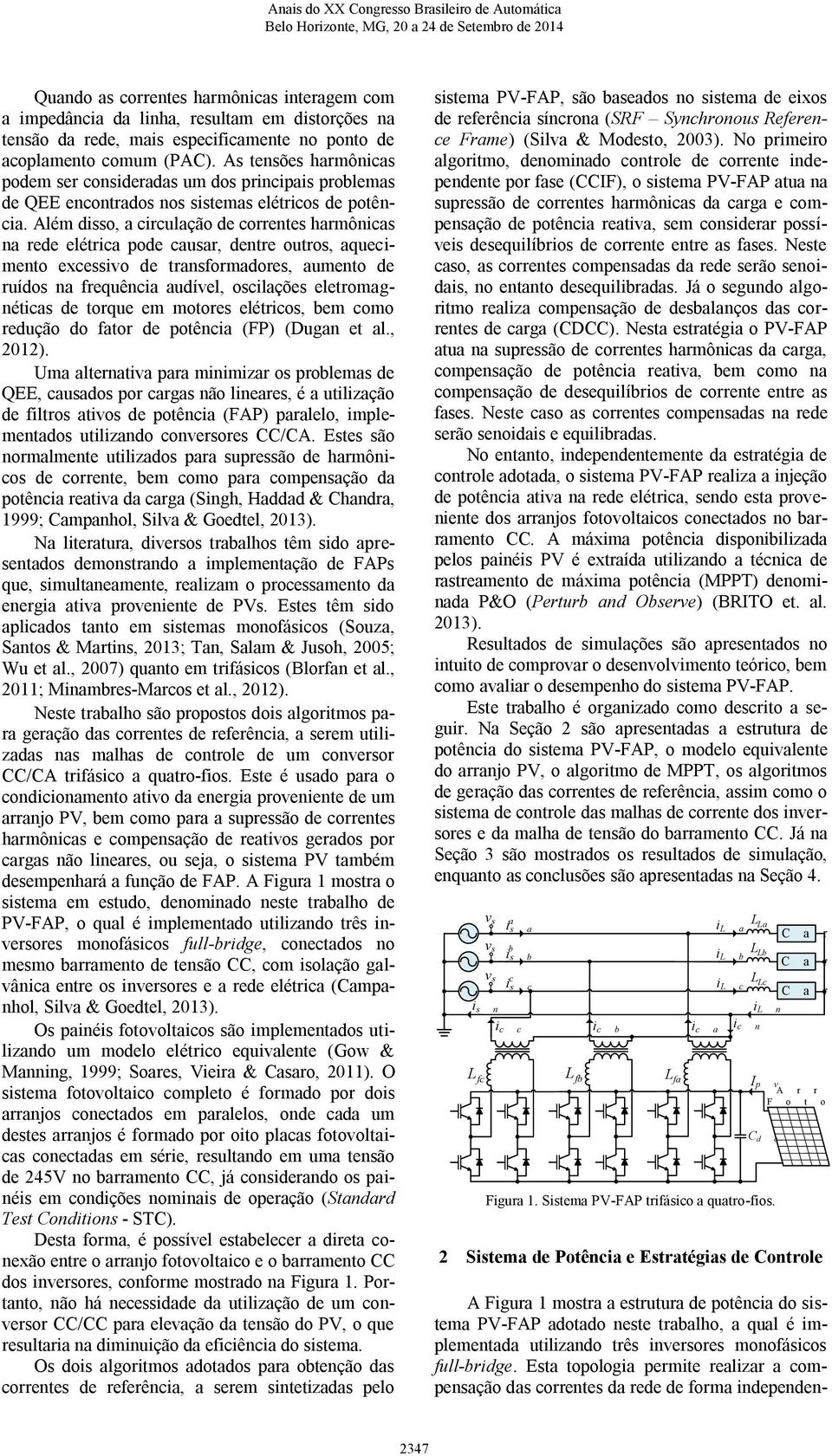 Além io a irulação e orrente harmôn na ree elétr poe auar entre outro aqueimento exeivo e tranformaore aumento e ruío na frequênia auível oilaçõe eletromagnét e torque em motore elétrio bem omo