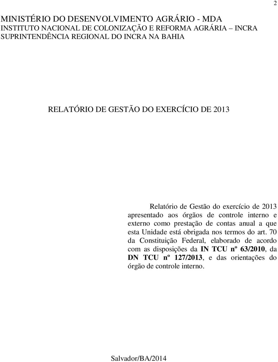 interno e externo como prestação de contas anual a que esta Unidade está obrigada nos termos do art.