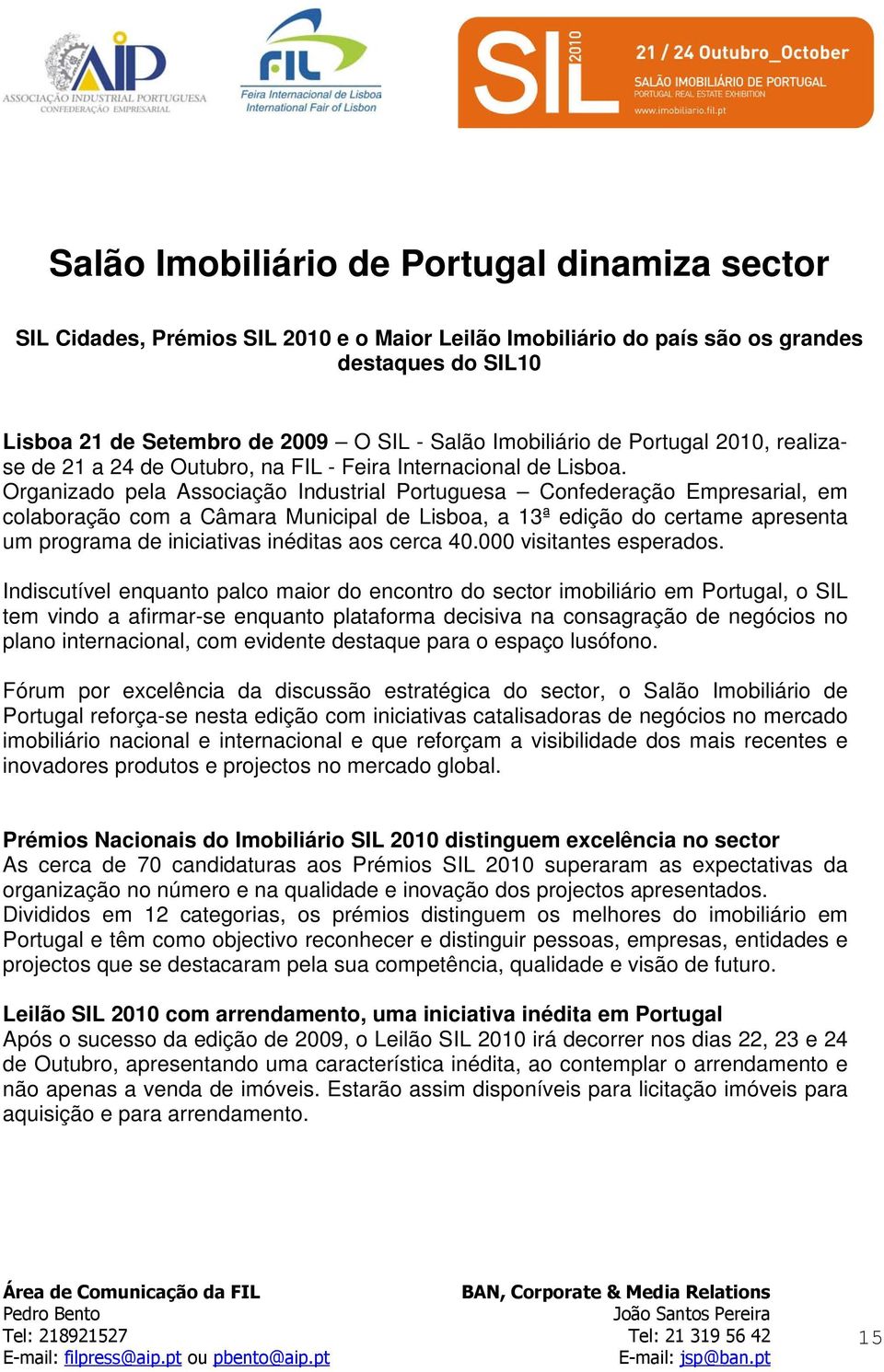 Organizado pela Associação Industrial Portuguesa Confederação rial, em colaboração com a Câmara Municipal de Lisboa, a 13ª edição do certame apresenta um programa de iniciativas inéditas aos cerca 40.