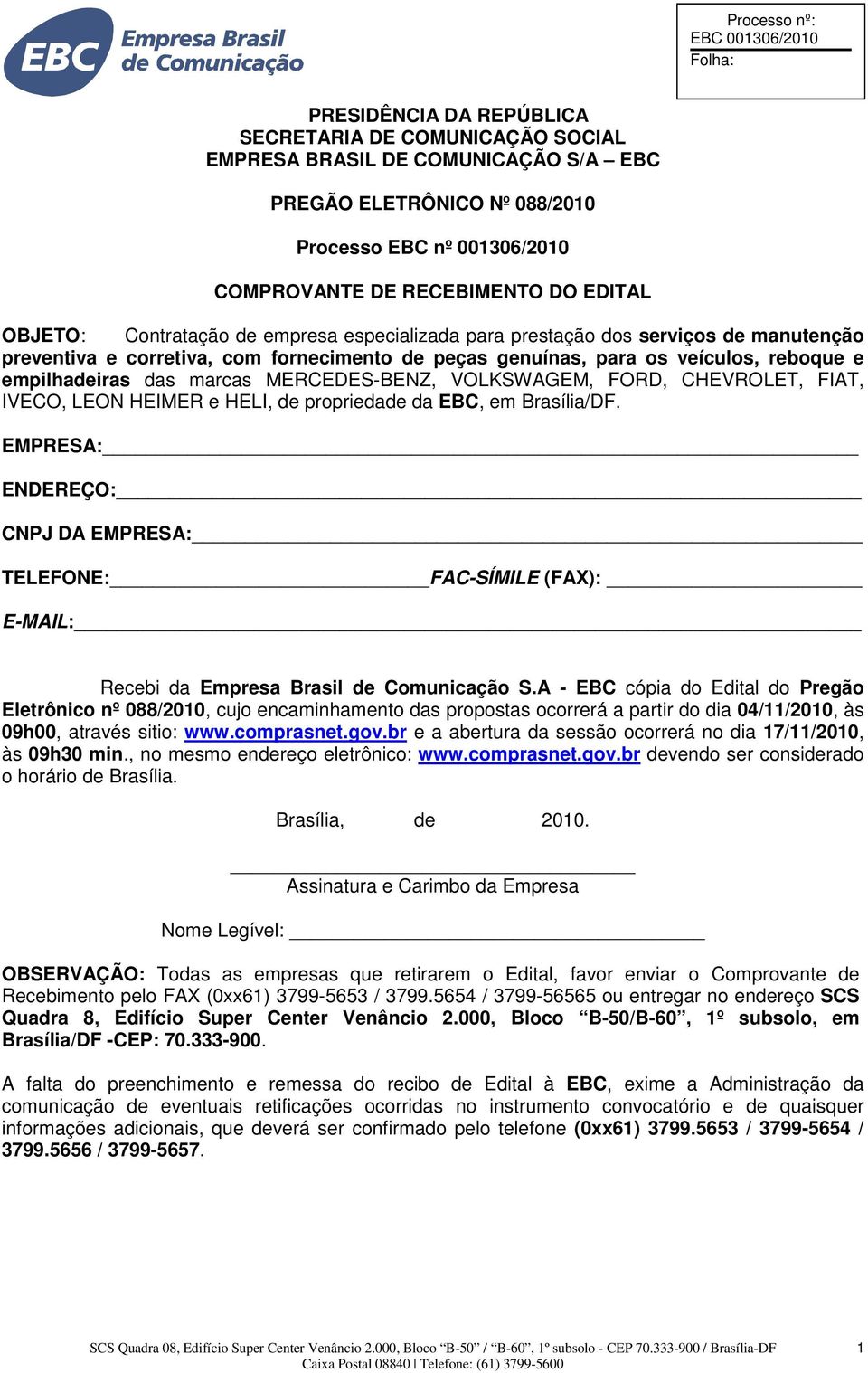 MERCEDES-BENZ, VOLKSWAGEM, FORD, CHEVROLET, FIAT, IVECO, LEON HEIMER e HELI, de propriedade da EBC, em Brasília/DF.