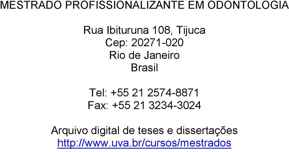 Brasil Tel: +55 21 2574-8871 Fax: +55 21 3234-3024