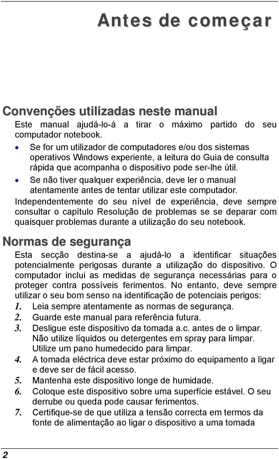 Se não tiver qualquer experiência, deve ler o manual atentamente antes de tentar utilizar este computador.