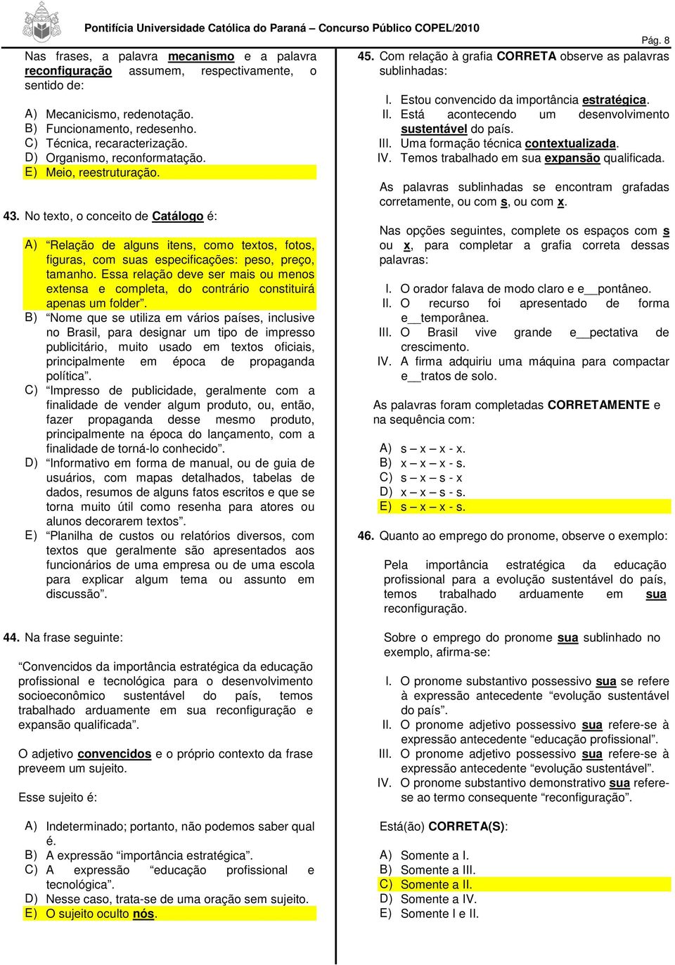 No texto, o conceito de Catálogo é: A) Relação de alguns itens, como textos, fotos, figuras, com suas especificações: peso, preço, tamanho.