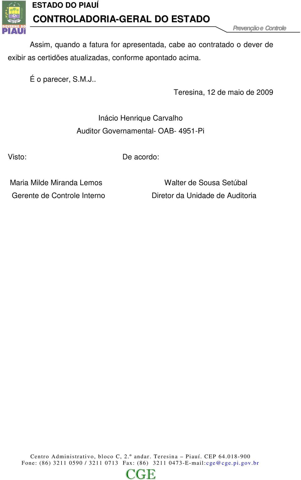 . Teresina, 12 de maio de 2009 Inácio Henrique Carvalho Auditor Governamental- OAB- 4951-Pi