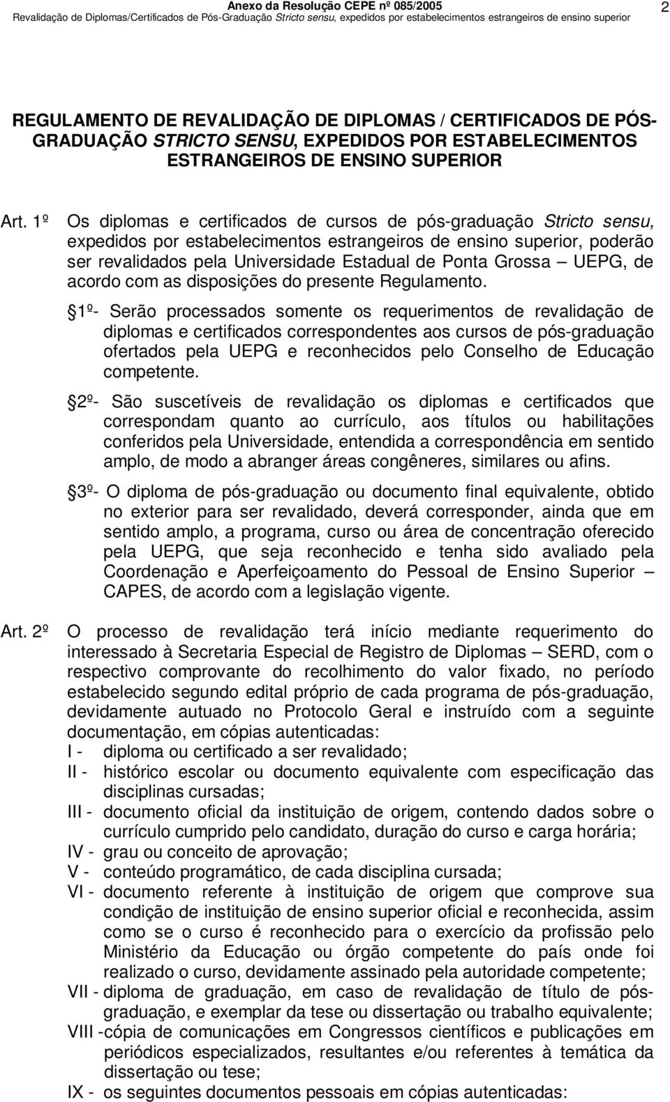Grossa UEPG, de acordo com as disposições do presente Regulamento.