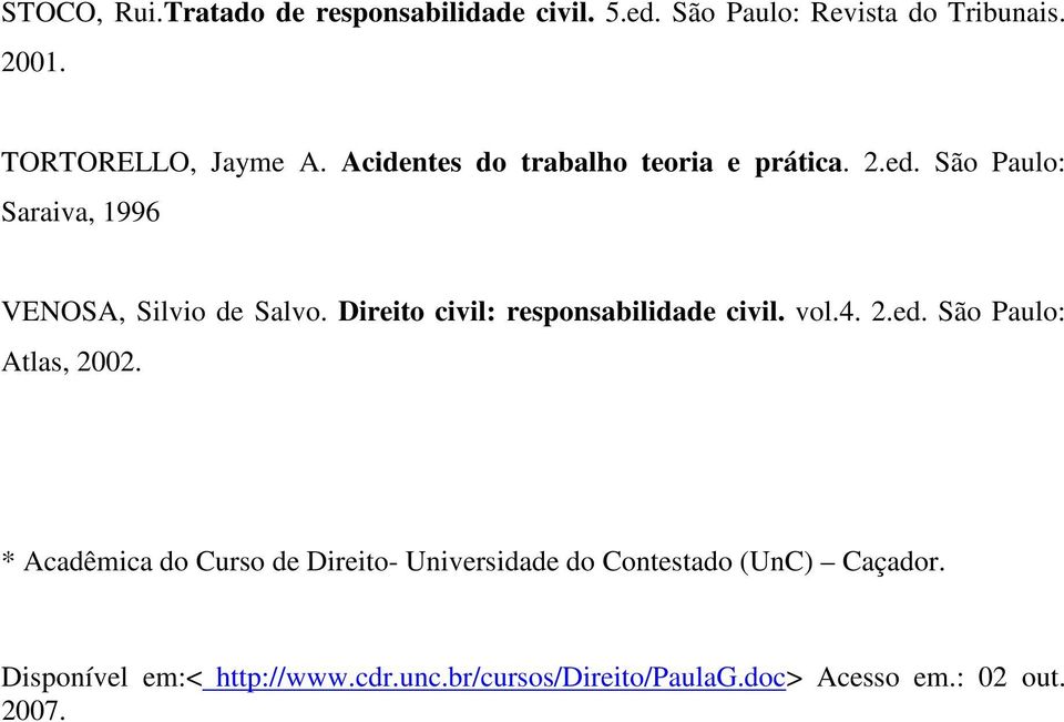 Direito civil: responsabilidade civil. vol.4. 2.ed. São Paulo: Atlas, 2002.
