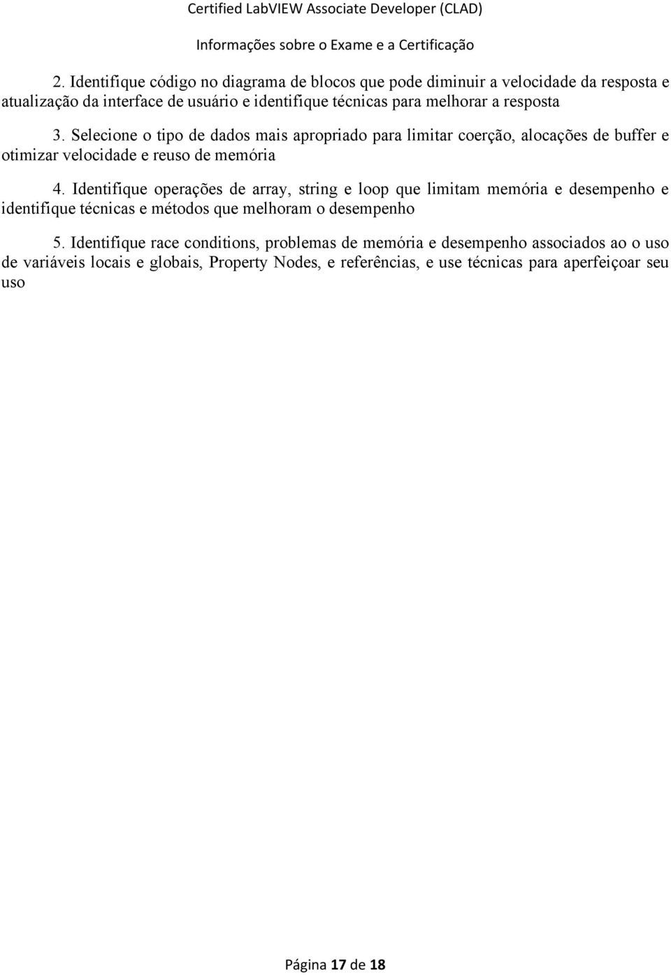 Identifique operações de array, string e loop que limitam memória e desempenho e identifique técnicas e métodos que melhoram o desempenho 5.