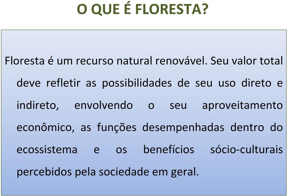 indireto, envolvendo o seu aproveitamento econômico, as funções