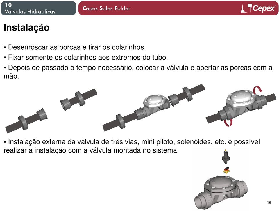 Depois de passado o tempo necessário, colocar a válvula e apertar as porcas com a