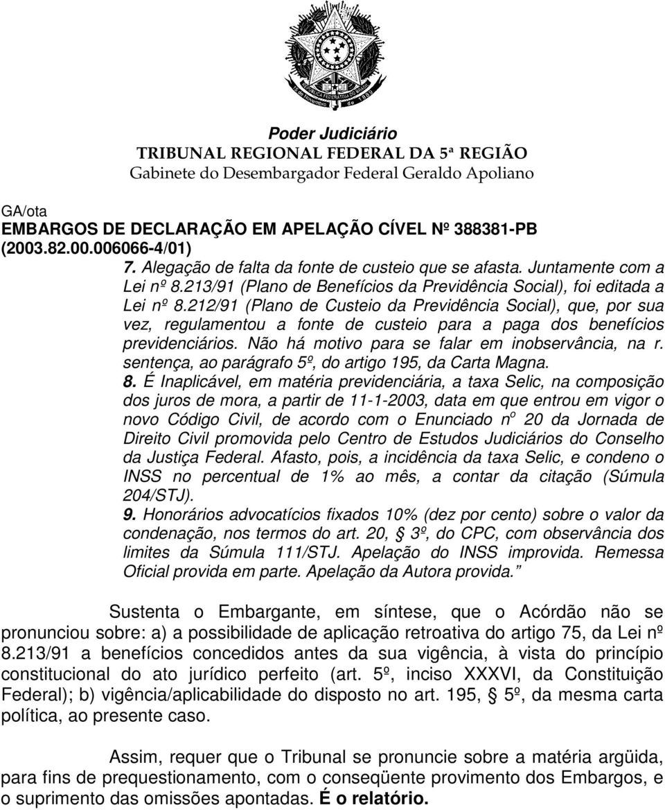 sentença, ao parágrafo 5º, do artigo 195, da Carta Magna. 8.