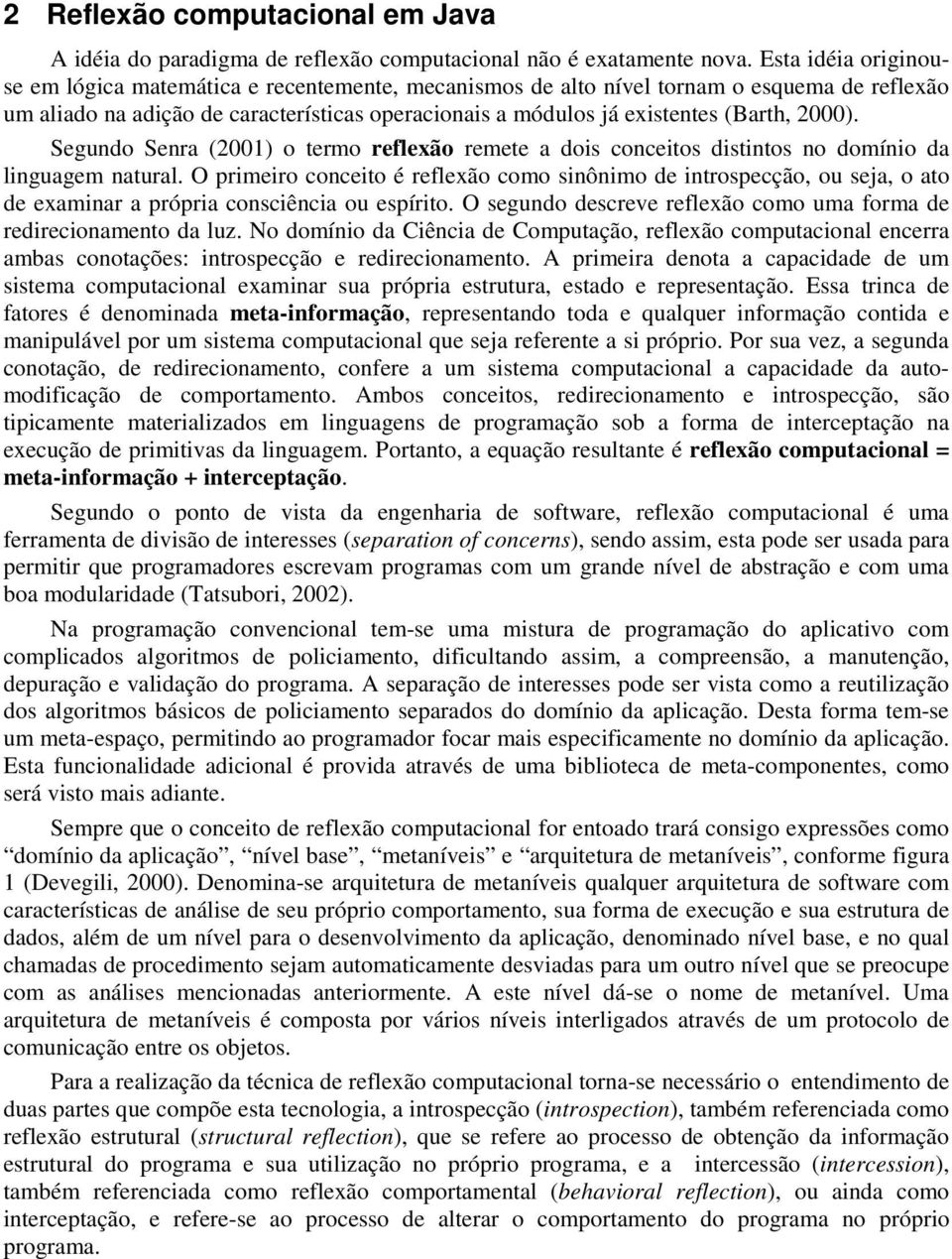 2000). Segundo Senra (2001) o termo reflexão remete a dois conceitos distintos no domínio da linguagem natural.