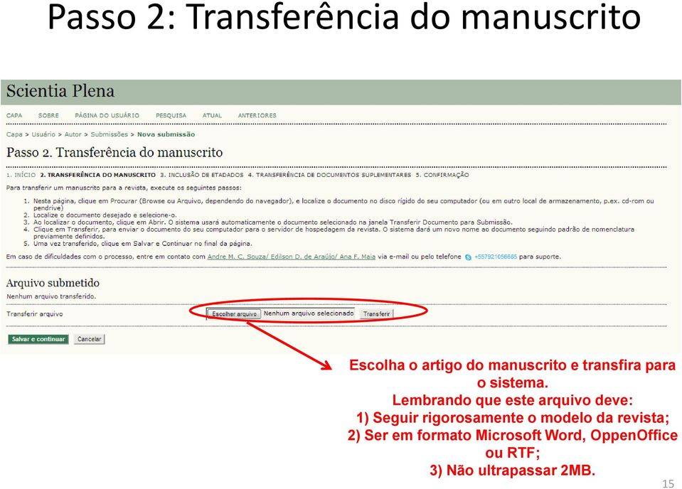 Lembrando que este arquivo deve: 1) Seguir rigorosamente o