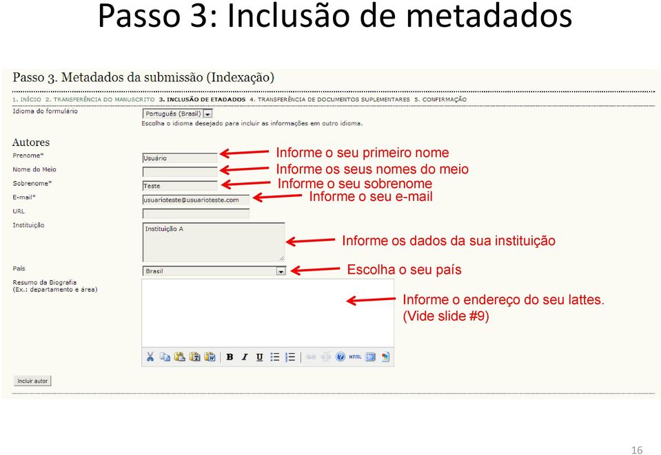 Informe o seu e-mail Informe os dados da sua instituição