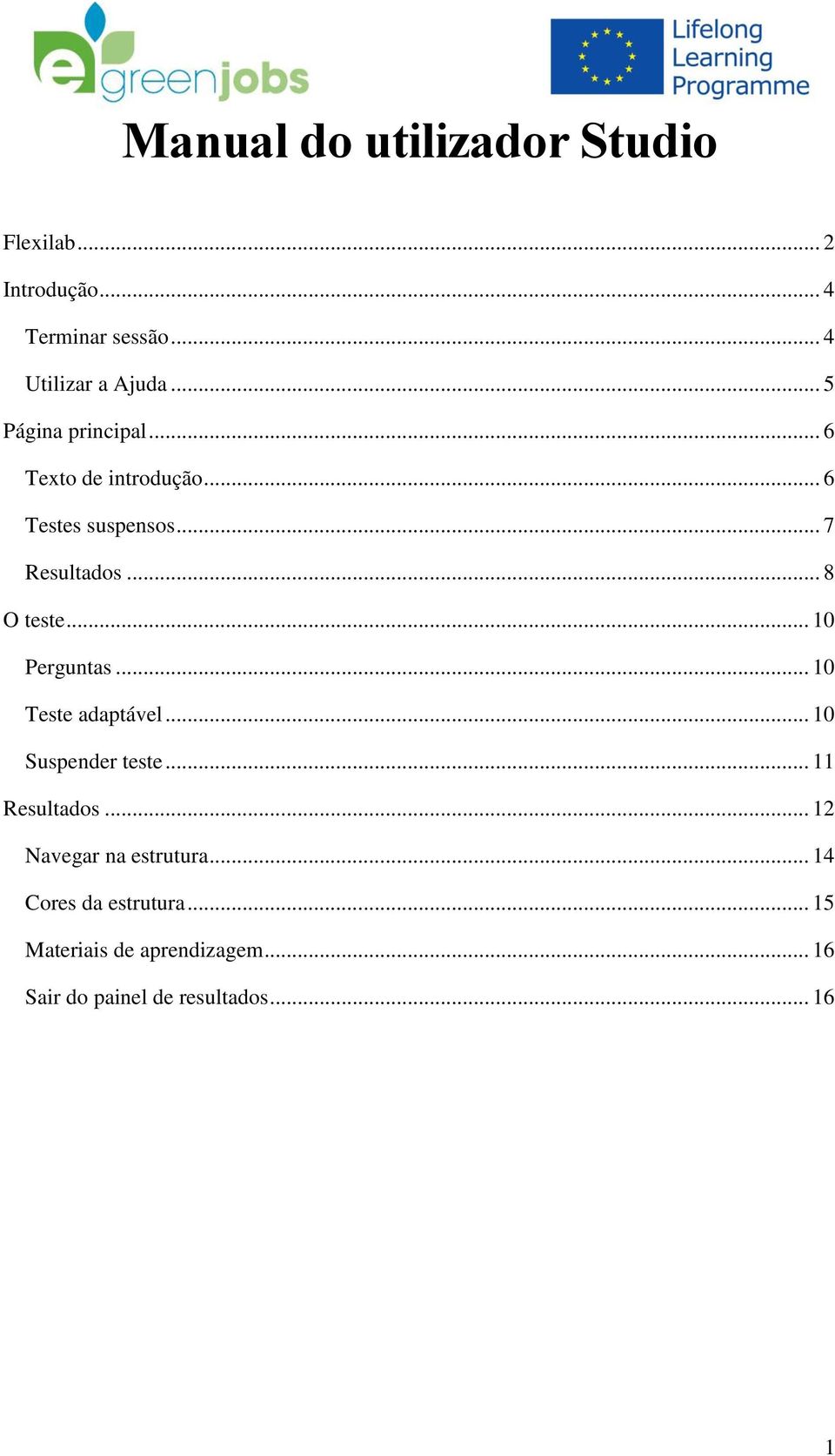 .. 10 Perguntas... 10 Teste adaptável... 10 Suspender teste... 11 Resultados.