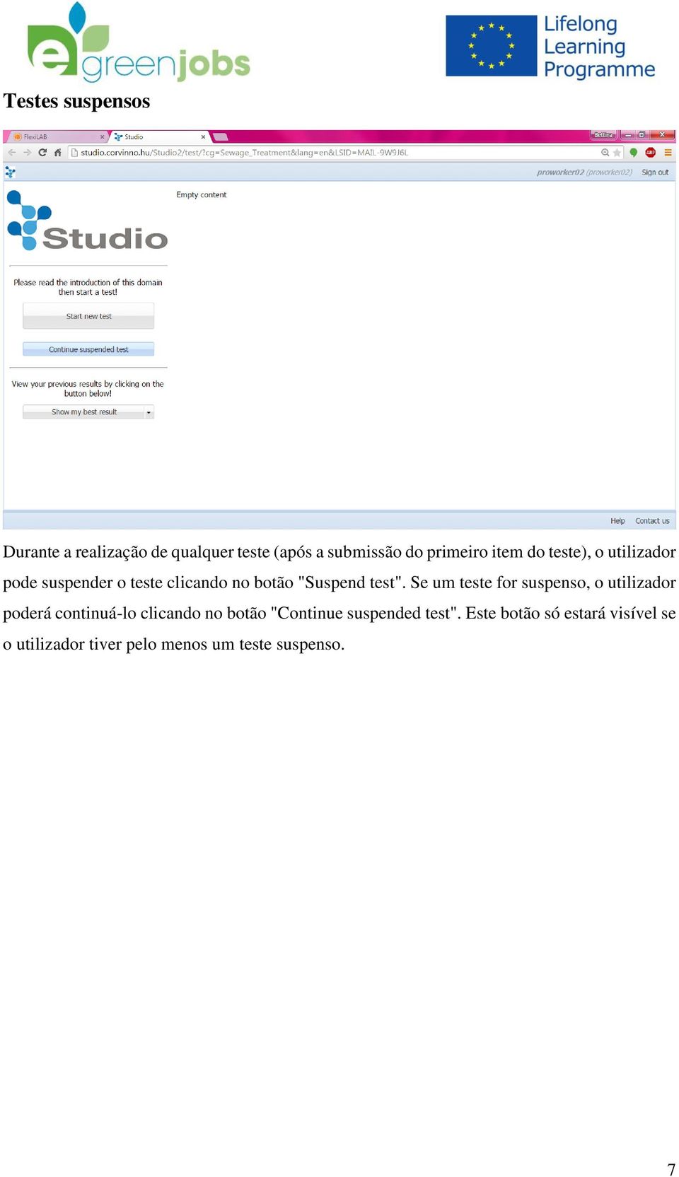 Se um teste for suspenso, o utilizador poderá continuá-lo clicando no botão "Continue