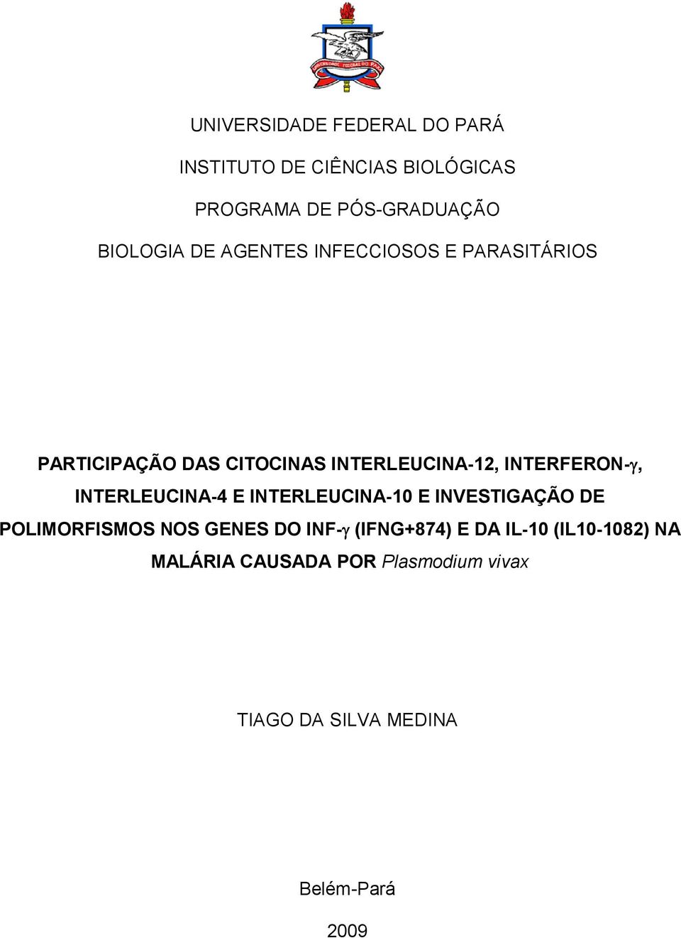 INTERFERON-γ, INTERLEUCINA-4 E INTERLEUCINA-10 E INVESTIGAÇÃO DE POLIMORFISMOS NOS GENES DO INF-γ